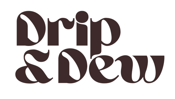 Drip & Dew